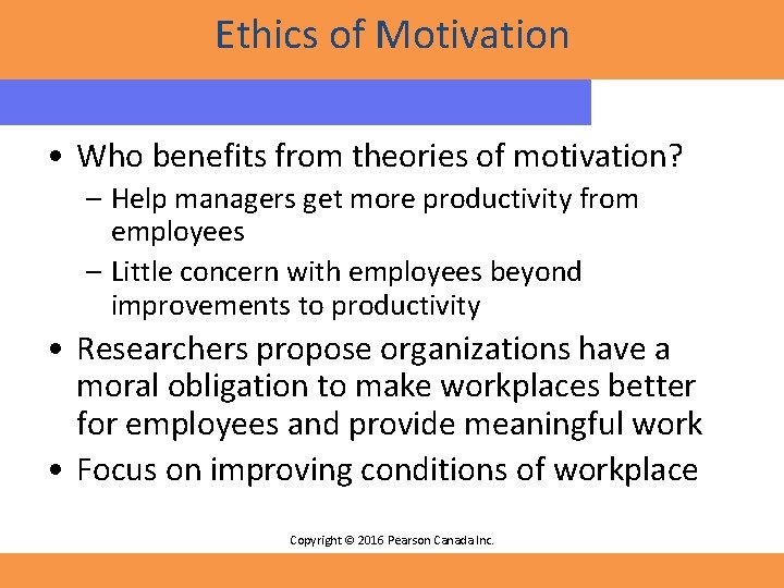 Ethics of Motivation • Who benefits from theories of motivation? – Help managers get