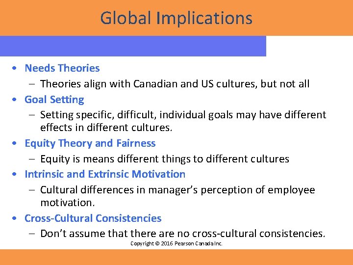 Global Implications • Needs Theories – Theories align with Canadian and US cultures, but