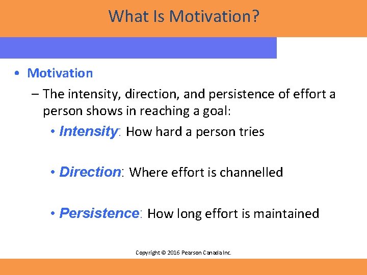 What Is Motivation? • Motivation – The intensity, direction, and persistence of effort a