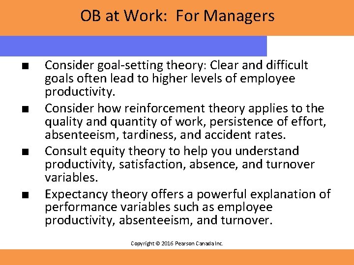 OB at Work: For Managers ■ Consider goal-setting theory: Clear and difficult goals often