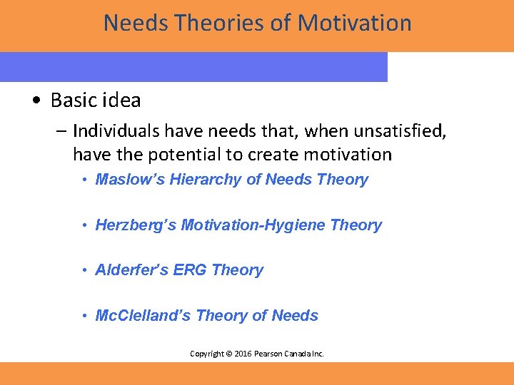 Needs Theories of Motivation • Basic idea – Individuals have needs that, when unsatisfied,