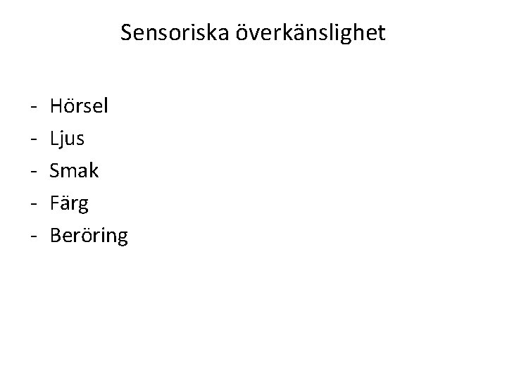 Sensoriska överkänslighet - Ho rsel Ljus Smak Fa rg Beröring 