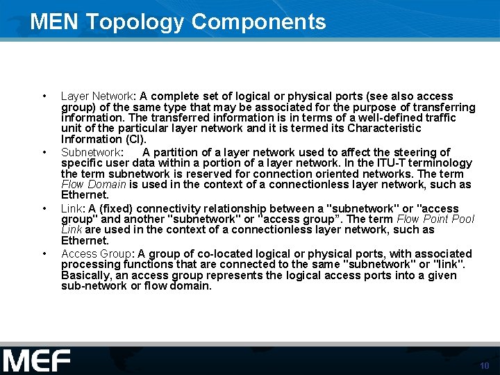 MEN Topology Components • • Layer Network: A complete set of logical or physical