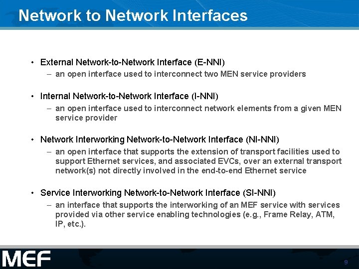 Network to Network Interfaces • External Network-to-Network Interface (E-NNI) – an open interface used