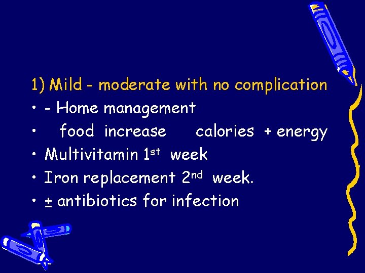 1) Mild - moderate with no complication • - Home management • food increase 1) Mild - moderate with no complication • - Home management • food increase