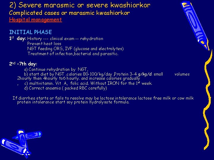 2) Severe marasmic or severe kwashiorkor Complicated cases or marasmic kwashiorkor Hospital management INITIAL 2) Severe marasmic or severe kwashiorkor Complicated cases or marasmic kwashiorkor Hospital management INITIAL