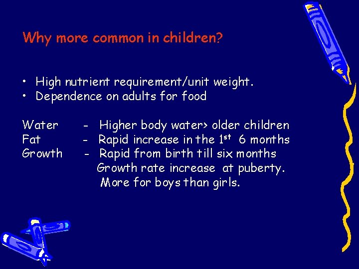 Why more common in children? • High nutrient requirement/unit weight. • Dependence on adults Why more common in children? • High nutrient requirement/unit weight. • Dependence on adults