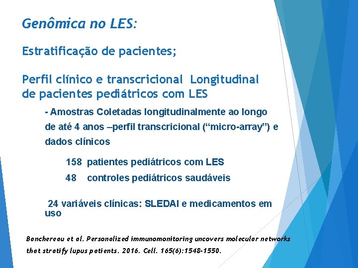 Genômica no LES: Estratificação de pacientes; Perfil clínico e transcricional Longitudinal de pacientes pediátricos