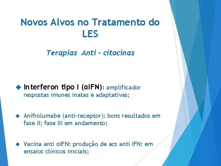 Novos Alvos no Tratamento do LES Terapias Anti - citocinas Interferon tipo I (αIFN):