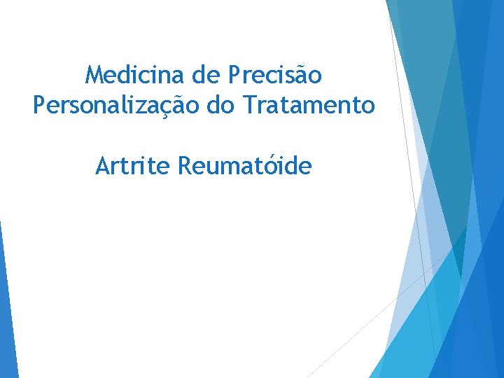 Medicina de Precisão Personalização do Tratamento Artrite Reumatóide 