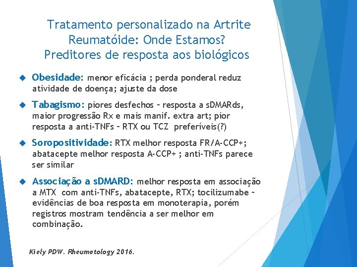 Tratamento personalizado na Artrite Reumatóide: Onde Estamos? Preditores de resposta aos biológicos Obesidade: menor