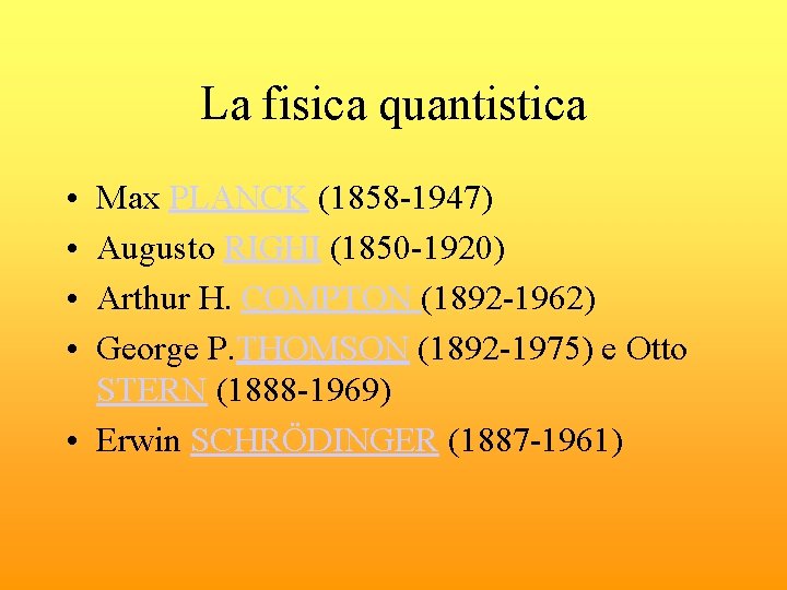 La fisica quantistica • • Max PLANCK (1858 -1947) Augusto RIGHI (1850 -1920) Arthur