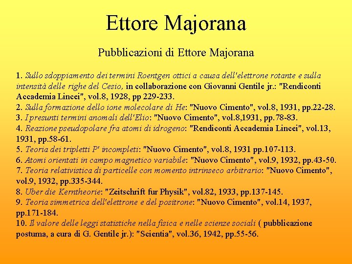 Ettore Majorana Pubblicazioni di Ettore Majorana 1. Sullo sdoppiamento dei termini Roentgen ottici a