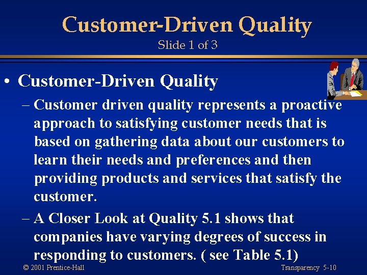 Customer-Driven Quality Slide 1 of 3 • Customer-Driven Quality – Customer driven quality represents