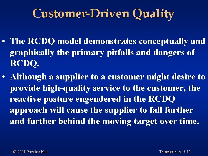 Customer-Driven Quality • The RCDQ model demonstrates conceptually and graphically the primary pitfalls and