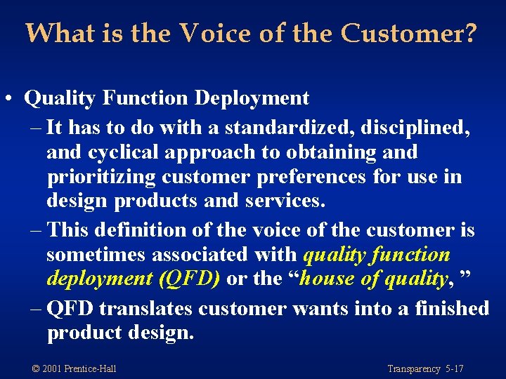 What is the Voice of the Customer? • Quality Function Deployment – It has