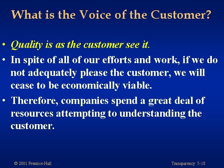 What is the Voice of the Customer? • Quality is as the customer see