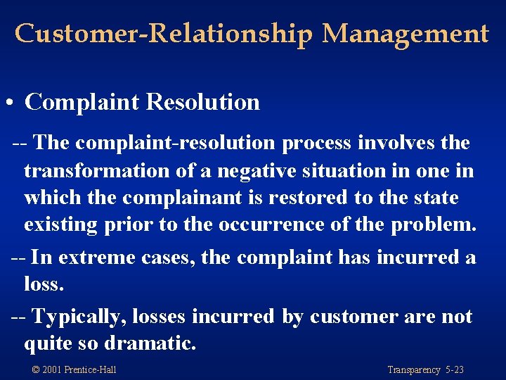 Customer-Relationship Management • Complaint Resolution -- The complaint-resolution process involves the transformation of a