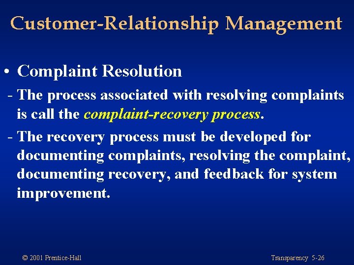 Customer-Relationship Management • Complaint Resolution - The process associated with resolving complaints is call