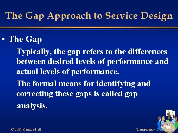 The Gap Approach to Service Design • The Gap – Typically, the gap refers