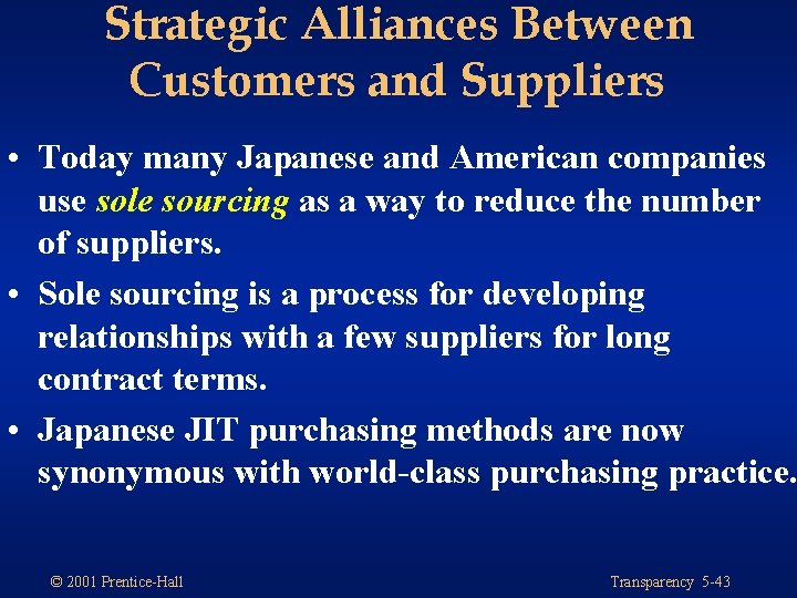 Strategic Alliances Between Customers and Suppliers • Today many Japanese and American companies use