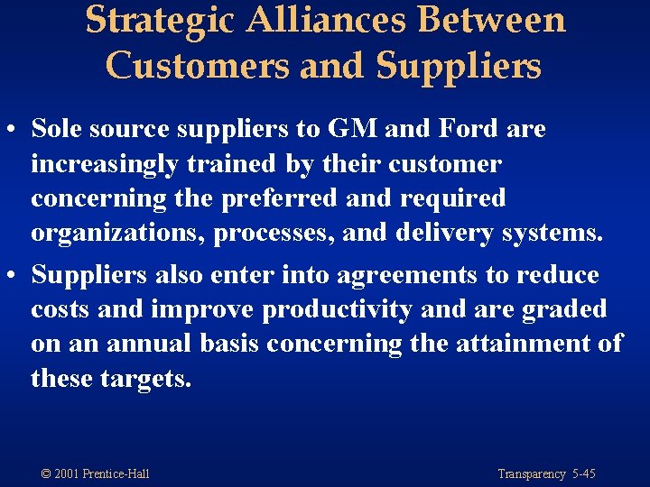 Strategic Alliances Between Customers and Suppliers • Sole source suppliers to GM and Ford