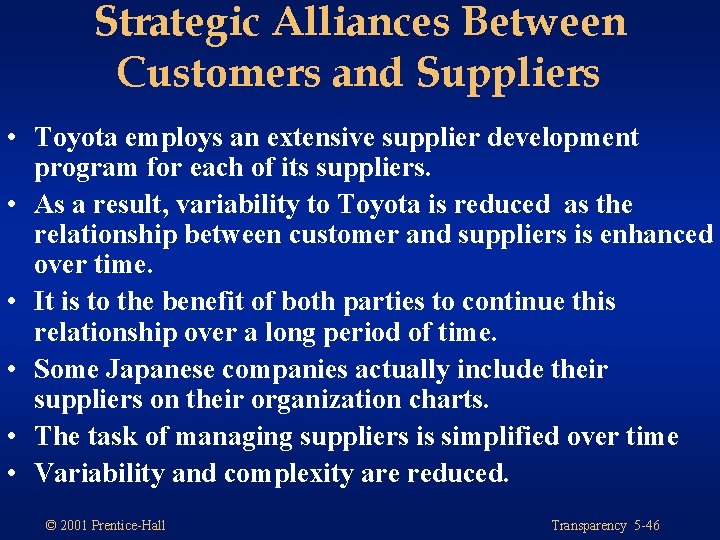 Strategic Alliances Between Customers and Suppliers • Toyota employs an extensive supplier development program