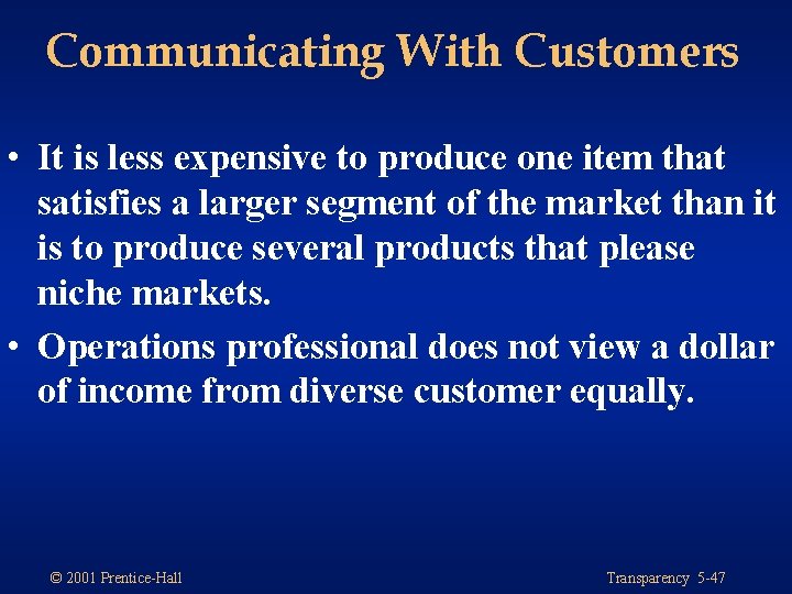 Communicating With Customers • It is less expensive to produce one item that satisfies