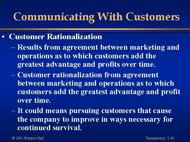 Communicating With Customers • Customer Rationalization – Results from agreement between marketing and operations