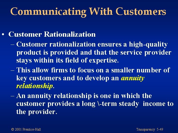 Communicating With Customers • Customer Rationalization – Customer rationalization ensures a high-quality product is