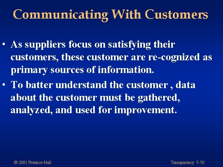 Communicating With Customers • As suppliers focus on satisfying their customers, these customer are