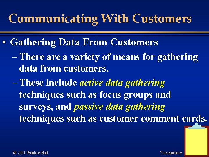 Communicating With Customers • Gathering Data From Customers – There a variety of means