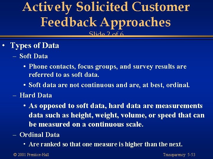 Actively Solicited Customer Feedback Approaches Slide 2 of 6 • Types of Data –