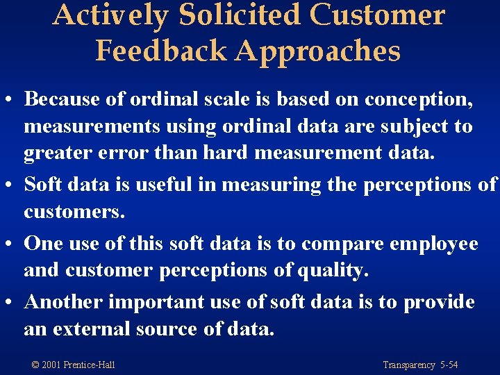 Actively Solicited Customer Feedback Approaches • Because of ordinal scale is based on conception,