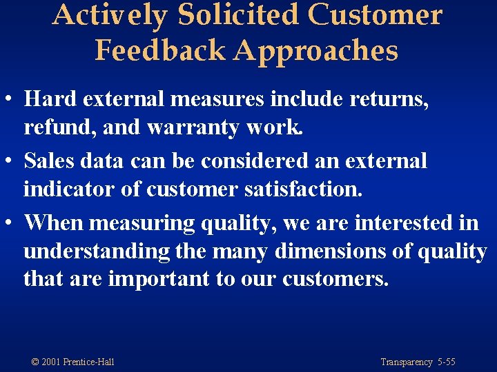 Actively Solicited Customer Feedback Approaches • Hard external measures include returns, refund, and warranty