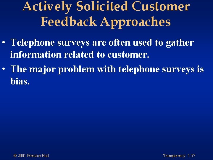 Actively Solicited Customer Feedback Approaches • Telephone surveys are often used to gather information