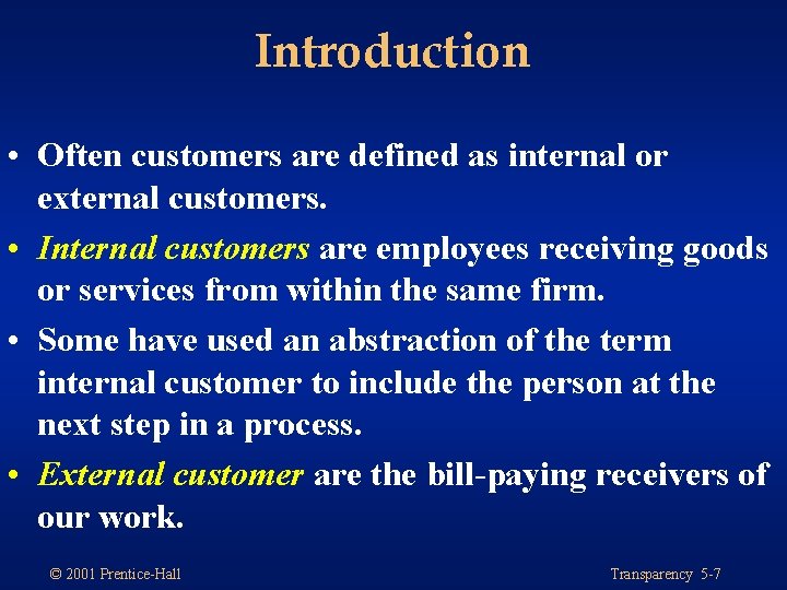 Introduction • Often customers are defined as internal or external customers. • Internal customers