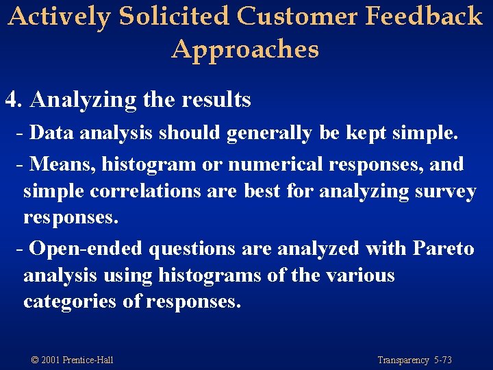 Actively Solicited Customer Feedback Approaches 4. Analyzing the results - Data analysis should generally