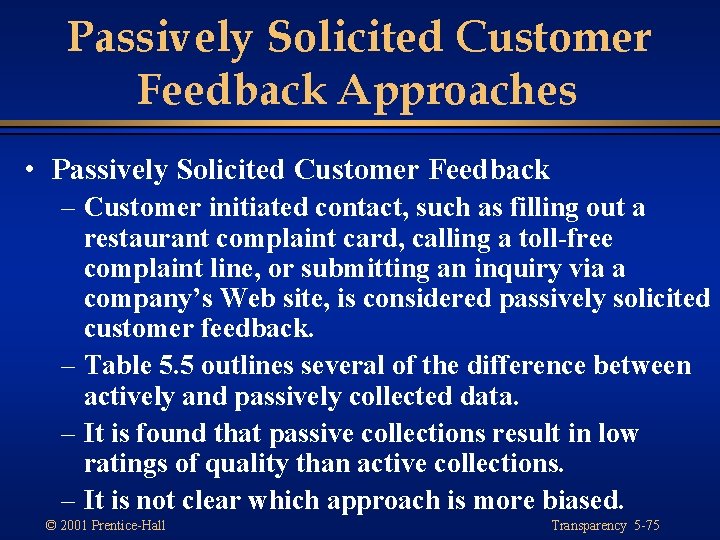 Passively Solicited Customer Feedback Approaches • Passively Solicited Customer Feedback – Customer initiated contact,