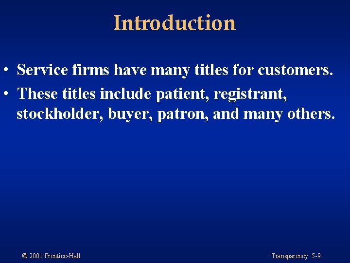 Introduction • Service firms have many titles for customers. • These titles include patient,