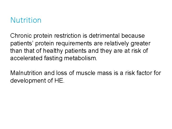 Nutrition Chronic protein restriction is detrimental because patients’ protein requirements are relatively greater than