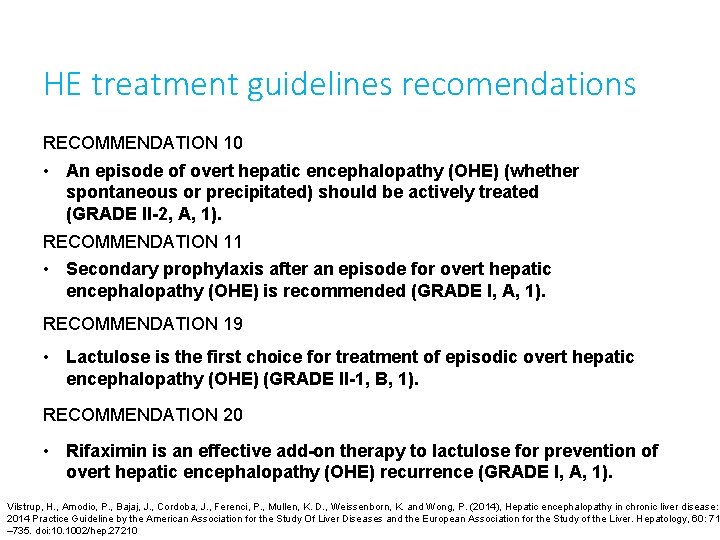 HE treatment guidelines recomendations RECOMMENDATION 10 • An episode of overt hepatic encephalopathy (OHE)