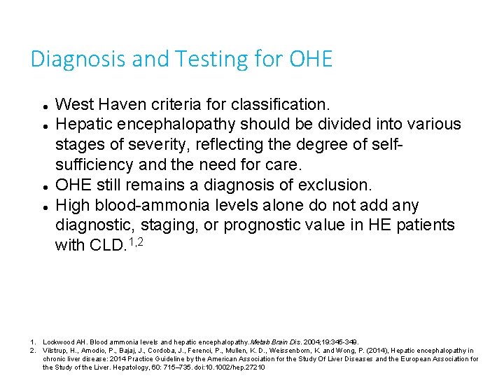 Diagnosis and Testing for OHE West Haven criteria for classification. Hepatic encephalopathy should be