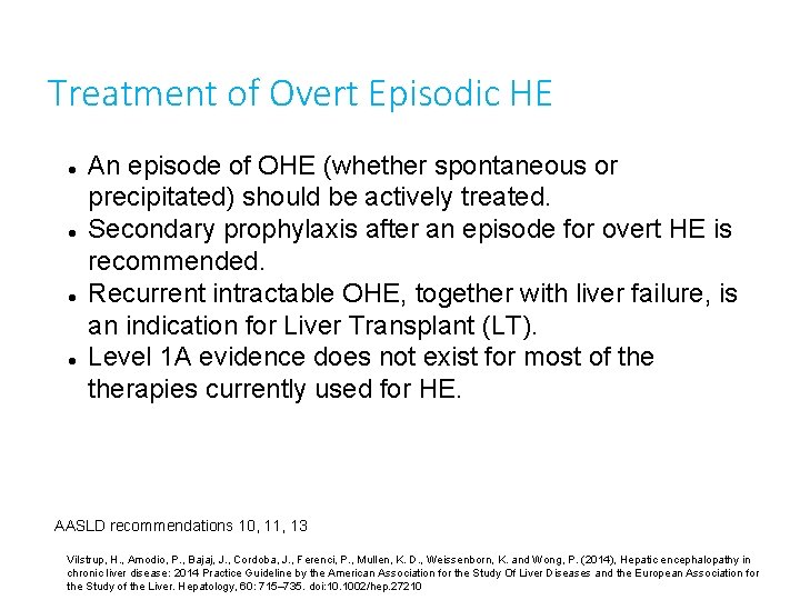 Treatment of Overt Episodic HE An episode of OHE (whether spontaneous or precipitated) should