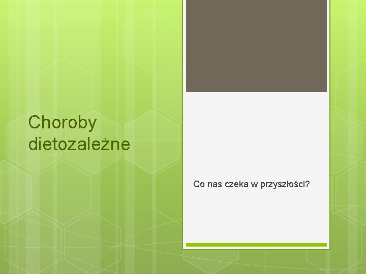 Choroby dietozależne Co nas czeka w przyszłości? 