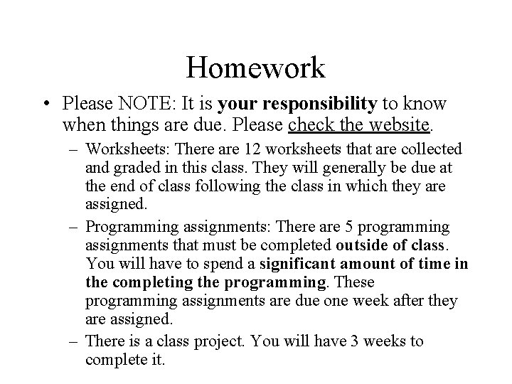 Homework • Please NOTE: It is your responsibility to know when things are due. Homework • Please NOTE: It is your responsibility to know when things are due.