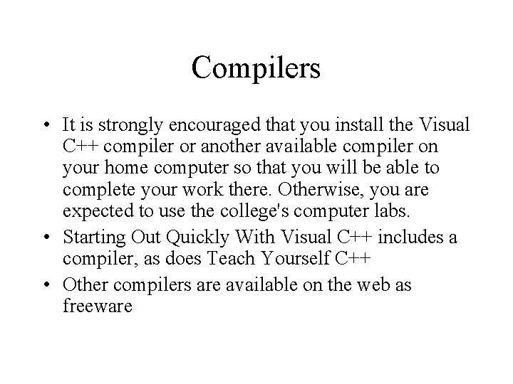 Compilers • It is strongly encouraged that you install the Visual C++ compiler or Compilers • It is strongly encouraged that you install the Visual C++ compiler or