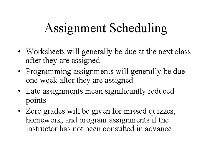 Assignment Scheduling • Worksheets will generally be due at the next class after they Assignment Scheduling • Worksheets will generally be due at the next class after they