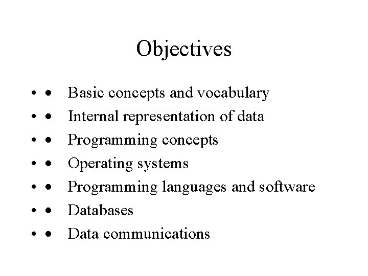 Objectives • • · · · · Basic concepts and vocabulary Internal representation of Objectives • • · · · · Basic concepts and vocabulary Internal representation of