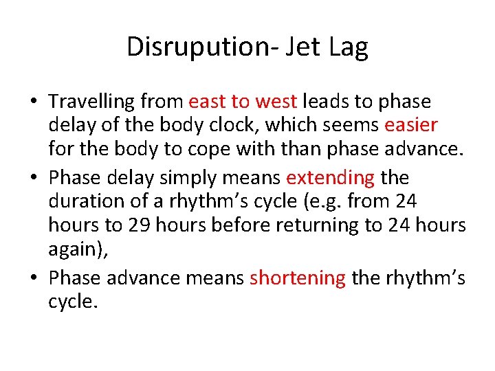 Disrupution- Jet Lag • Travelling from east to west leads to phase delay of Disrupution- Jet Lag • Travelling from east to west leads to phase delay of